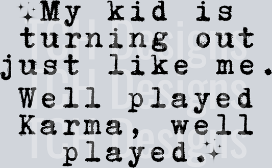 MY KID IS TURNING OUT JUST LIKE ME