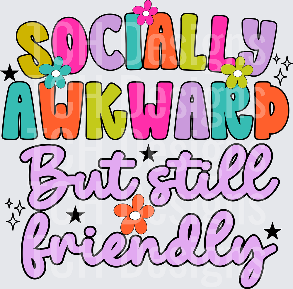 SOCIALLY AWKWARD BUT STILL FRIENDLY