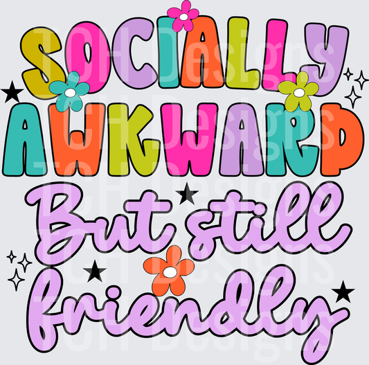 SOCIALLY AWKWARD BUT STILL FRIENDLY