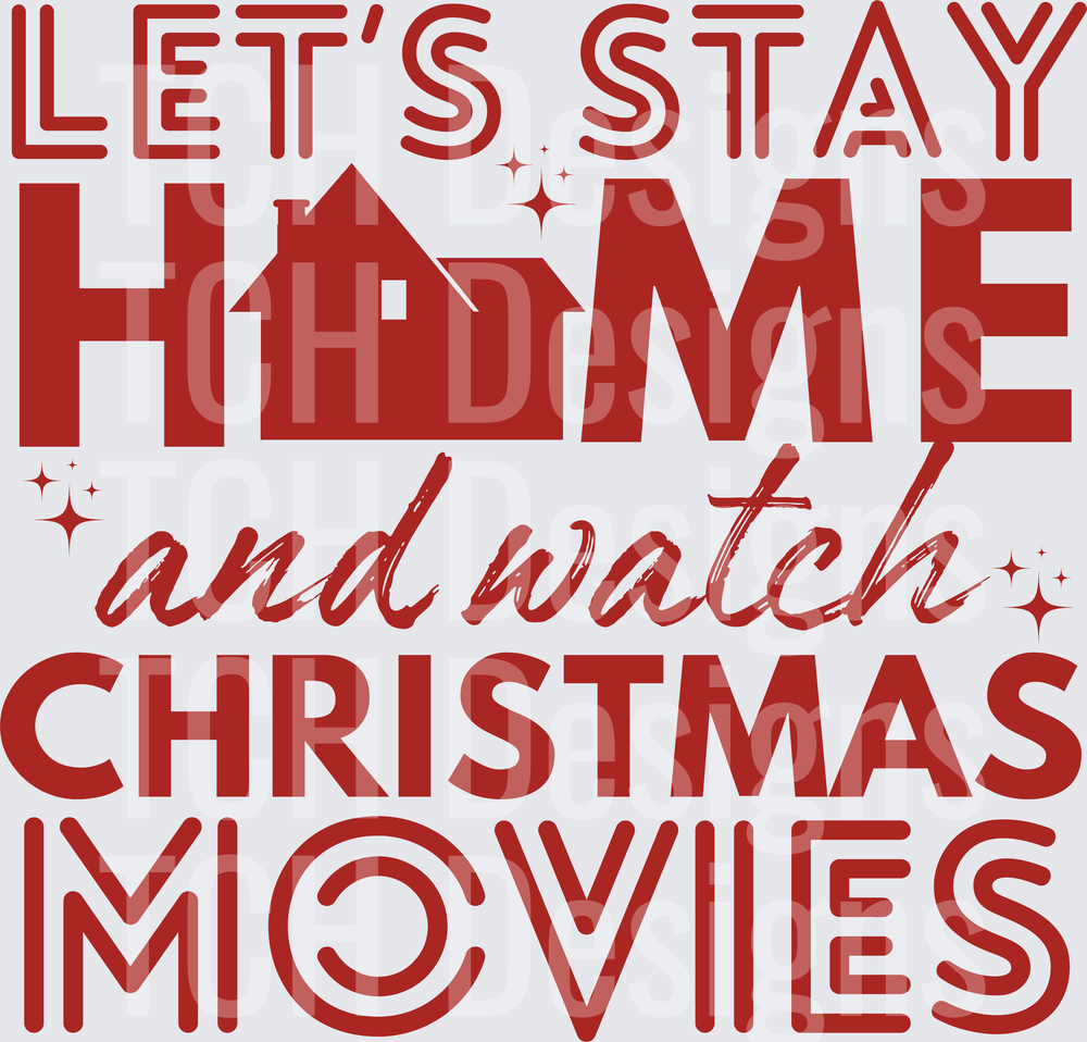 LETS STAY HOME AND WATCH CHRISTMAS MOVIES