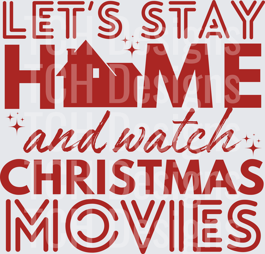LETS STAY HOME AND WATCH CHRISTMAS MOVIES