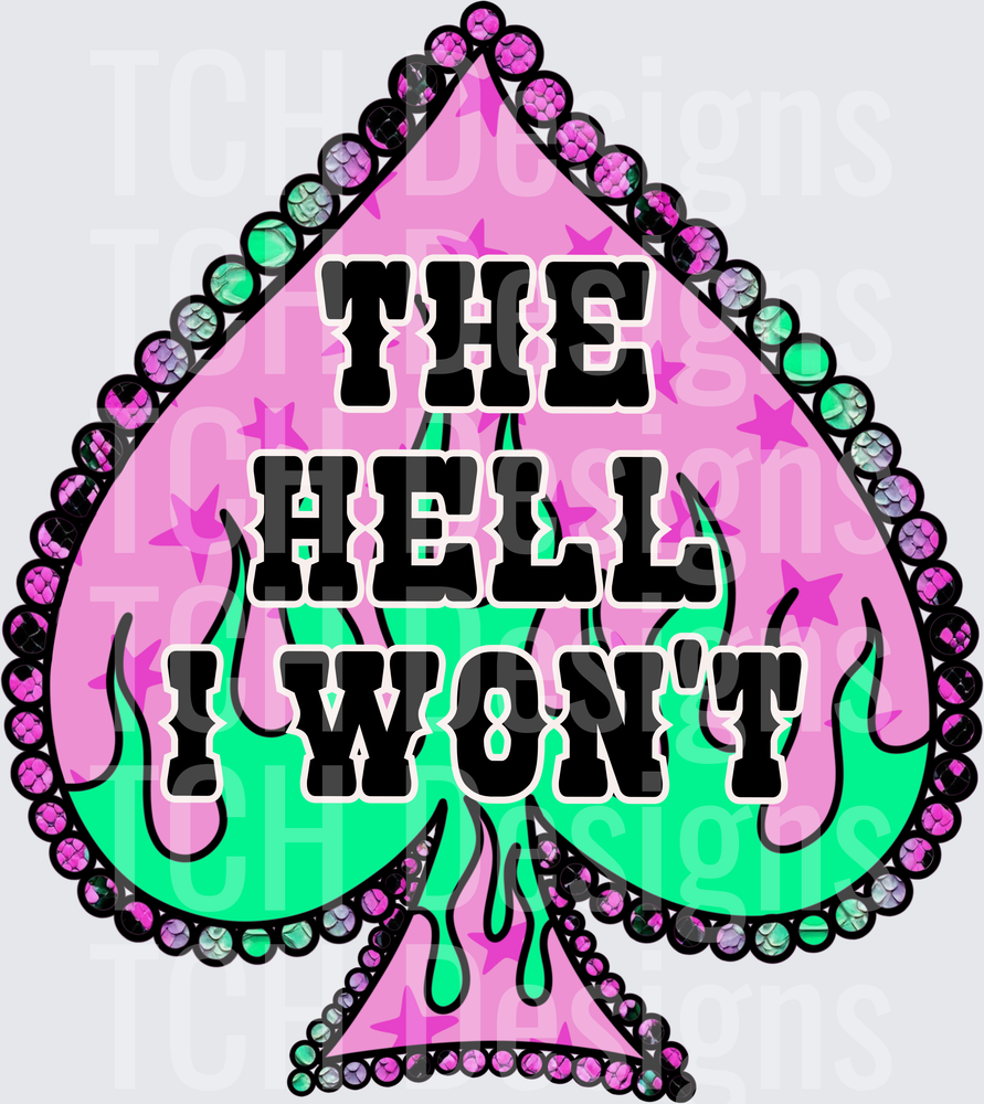The Hell I Won't Pink and Green Flames Spade Design
