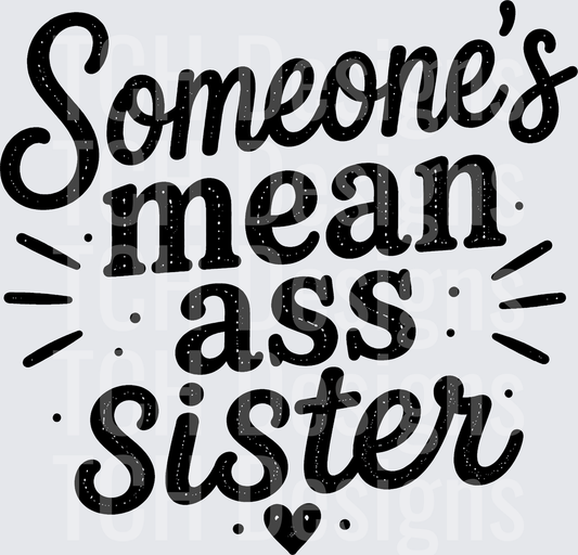 SOMEONES MEAN ASS SISTER