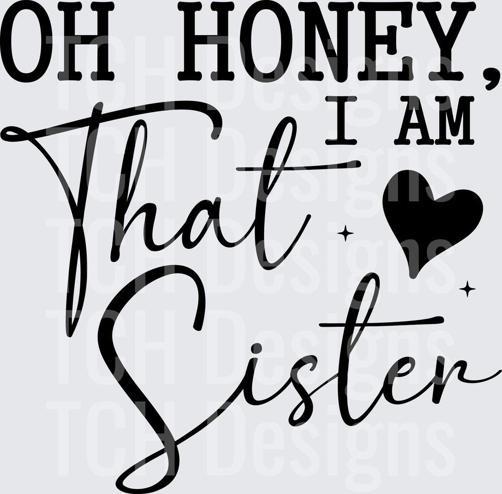 Oh Honey I am That Sister