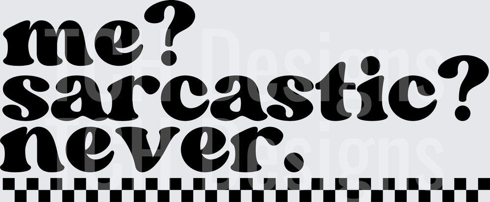 Me? Sarcastic? Never. Retro Groovy Font Checkered Border