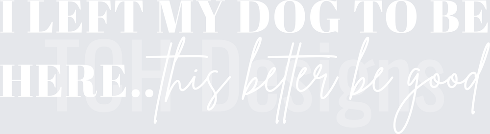 ILeftMyDogToBeHereWH