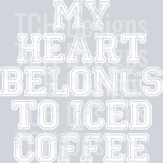 MY HEART BELONGS TO ICED COFFEE