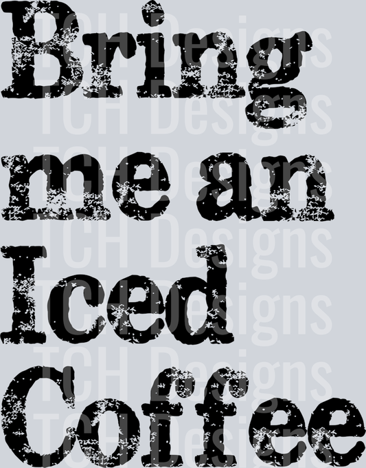 BRING ME AN ICED COFFEE