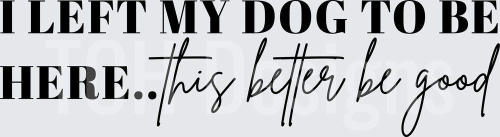 ILeftMyDogToBeHere