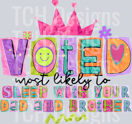 voted most likely to sleep with dad and brother