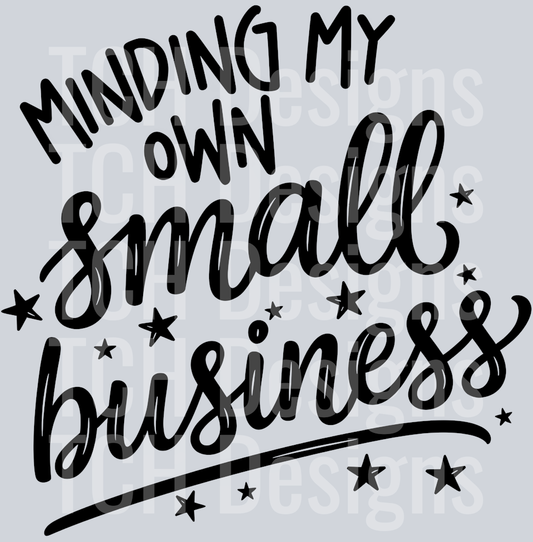 MINDING MY OWN SMALL BUSINESS black font