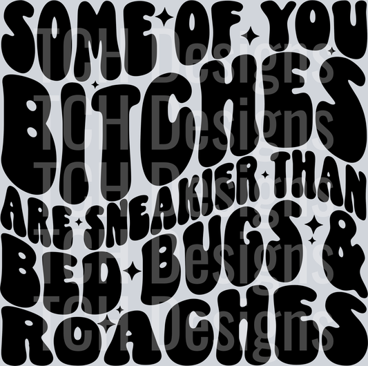 some of you bitches are sneakier HWDS