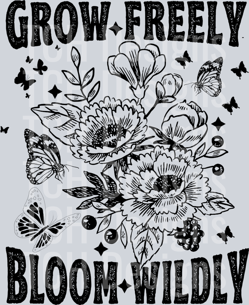 GROW FREELY BLOOM WILDLY