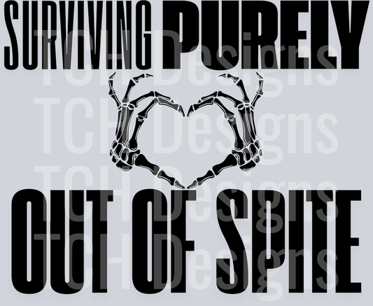 SURVIVING PURELY OUT OF SPITE