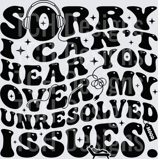 sorry i cant hear you over my unresolved issues hwds