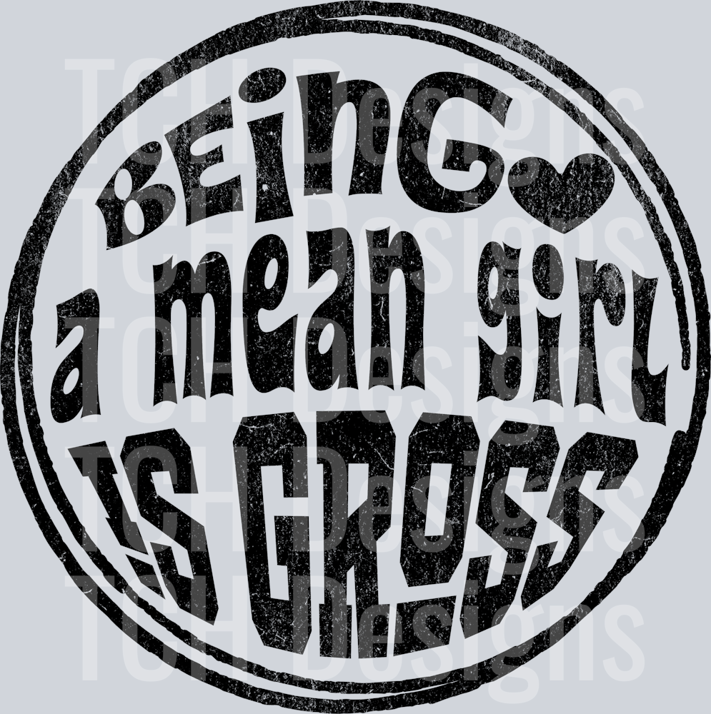 BEING A MEAN GIRL IS GROSS HWDS