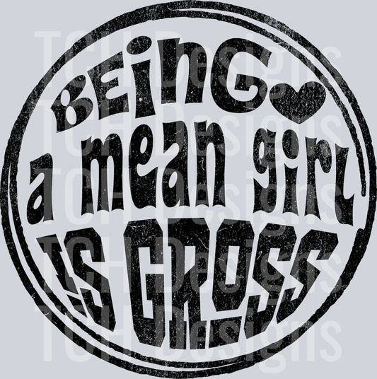 BEING A MEAN GIRL IS GROSS HWDS