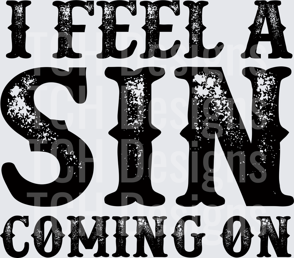 I Feel A Sin Coming On Distressed Vintage Western Typography