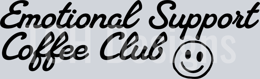 EMOTIONAL SUPPORT COFFEE CLUB