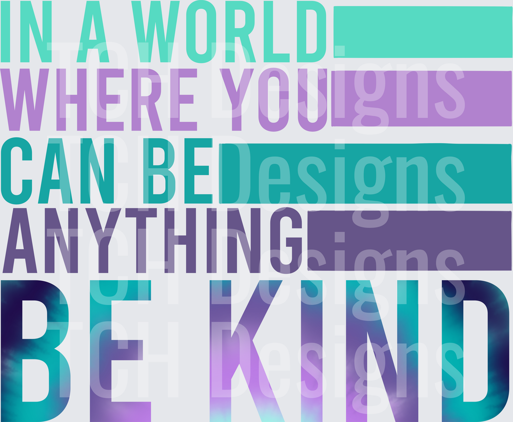 In A World Where You Can Be Anything Be Kind Teal Purple Bold Typography