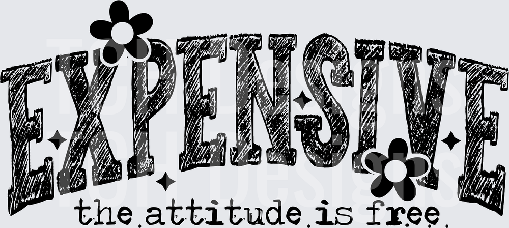 Expensive The Attitude Is Free Floral Sketch Bold Lettering
