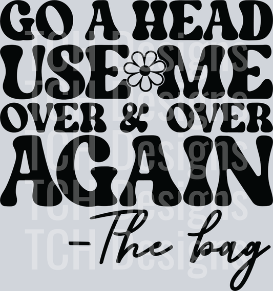 5-Go a head use me