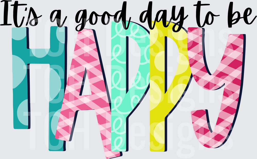 It's a Good Day to Be Happy Colorful Typography Design