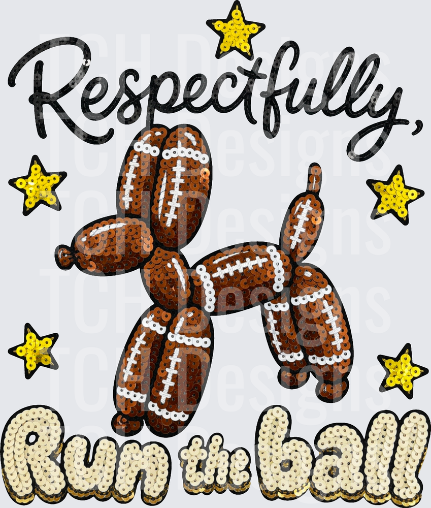Respectfully Run The Ball