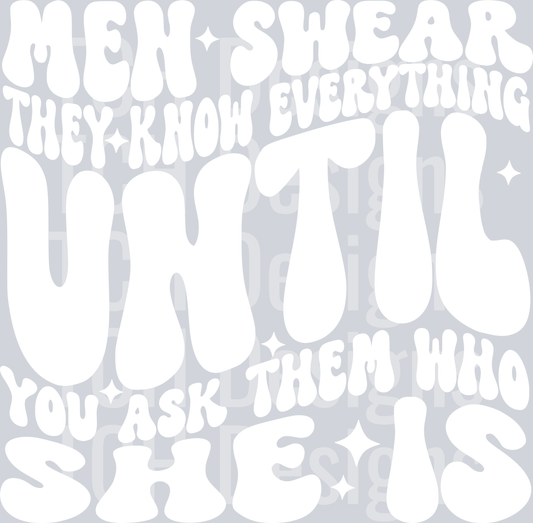 MEN SWEAR THEY KNOW EVERYTHING HWDS WHITE