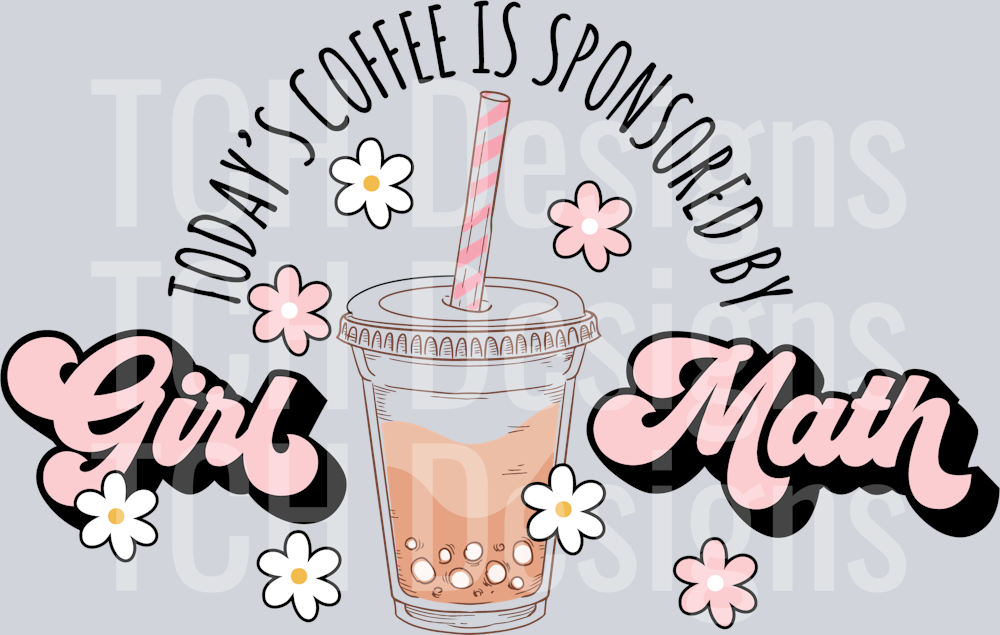 todays coffee is sponsored by girl math
