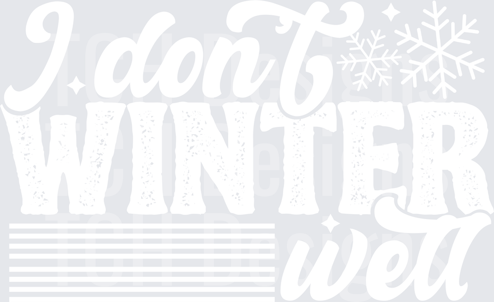 I DONT WINTER WELL WHITE