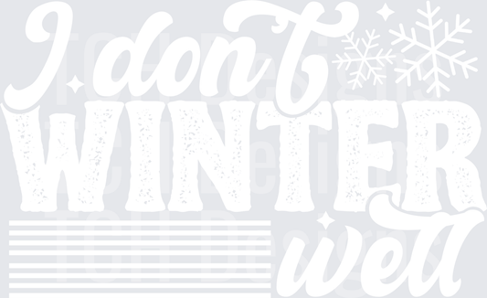 I DONT WINTER WELL WHITE