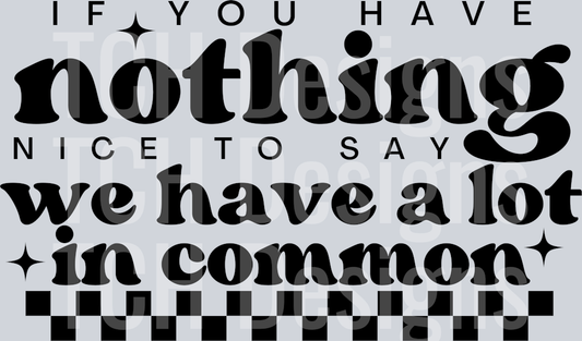 IF YOU HAVE NOTHING NICE TO SAY