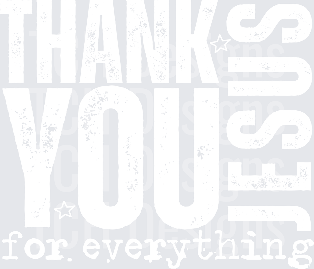 THANK YOU JESUS FOR EVERYTHING white
