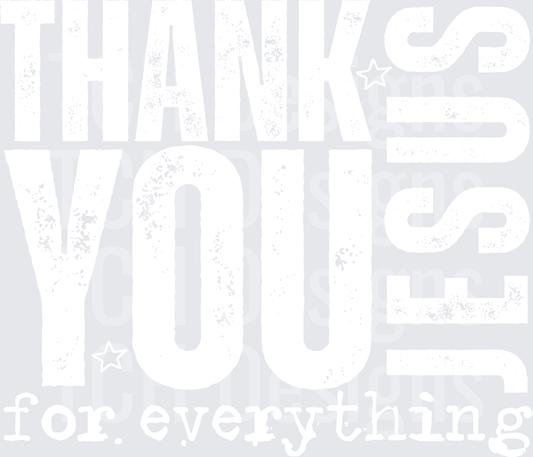 THANK YOU JESUS FOR EVERYTHING white