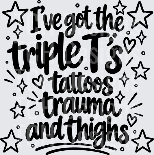 IVE GOT THE TRIPLE TS