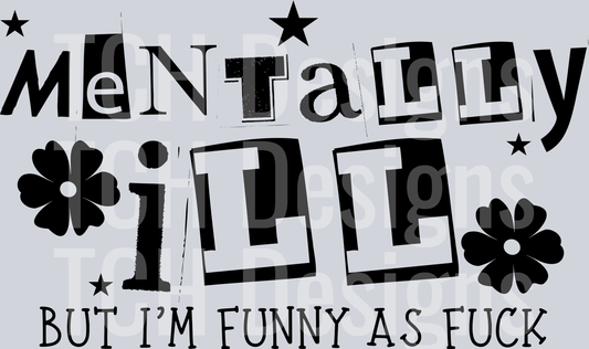 mentally ill but im funny as fuck HWDS