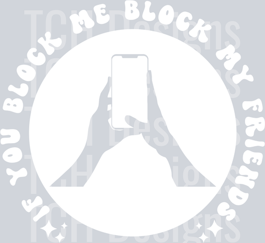 IF YOU BLOCK ME BLOCK MY FRIENDS POCKET HWDS WHITE