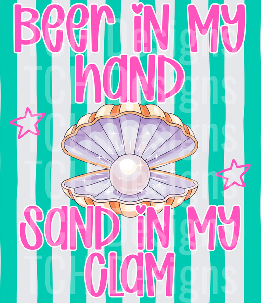 BEER IN MY HAND SAND IN MY CLAM
