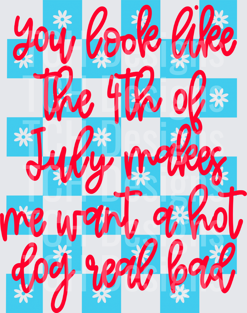 YOU LOOK LIKE THE 4TH OF JULY