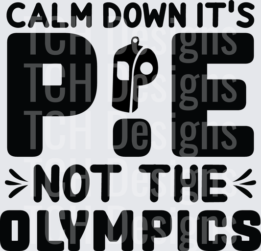 Calm Down It's PE Not The Olympics Whistle Funny Teacher