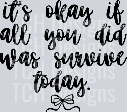 its okay if all you did was survive today hwds