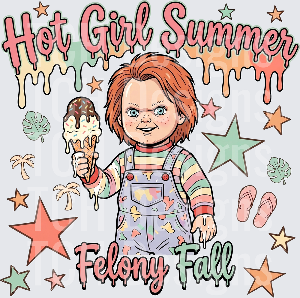 HOT GIRL SUMMER FELONY FALL CHUCKY HWDS