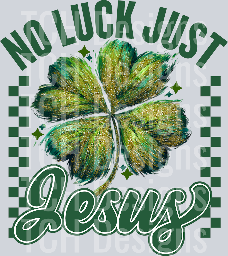 NO LUCK JUST JESUS