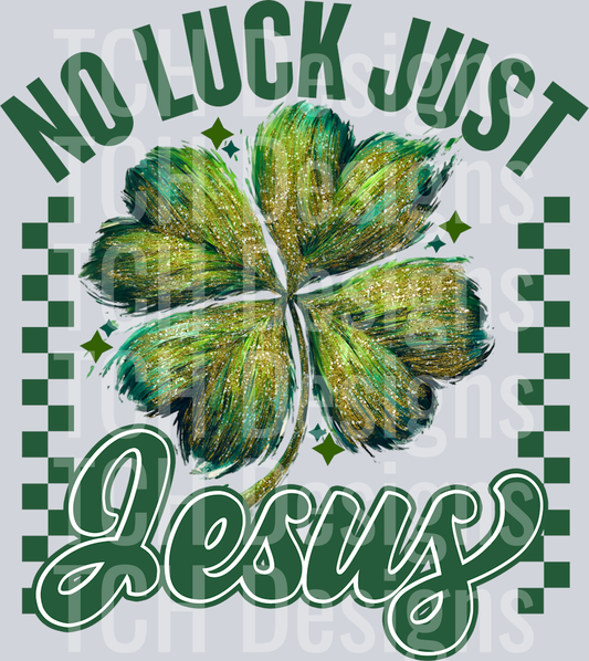 NO LUCK JUST JESUS