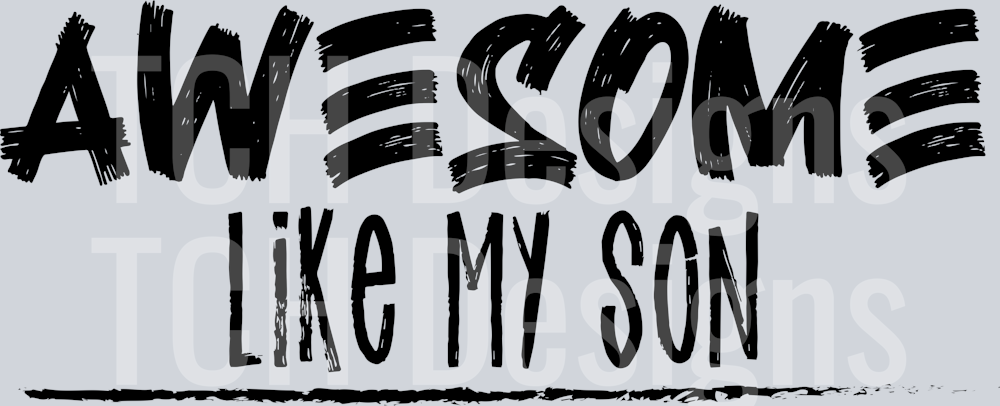 AWESOME LIKE MY SON