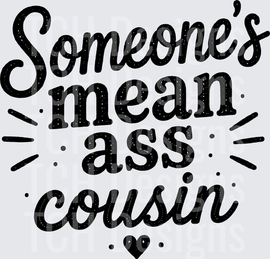 SOMEONES MEAN ASS COUSIN