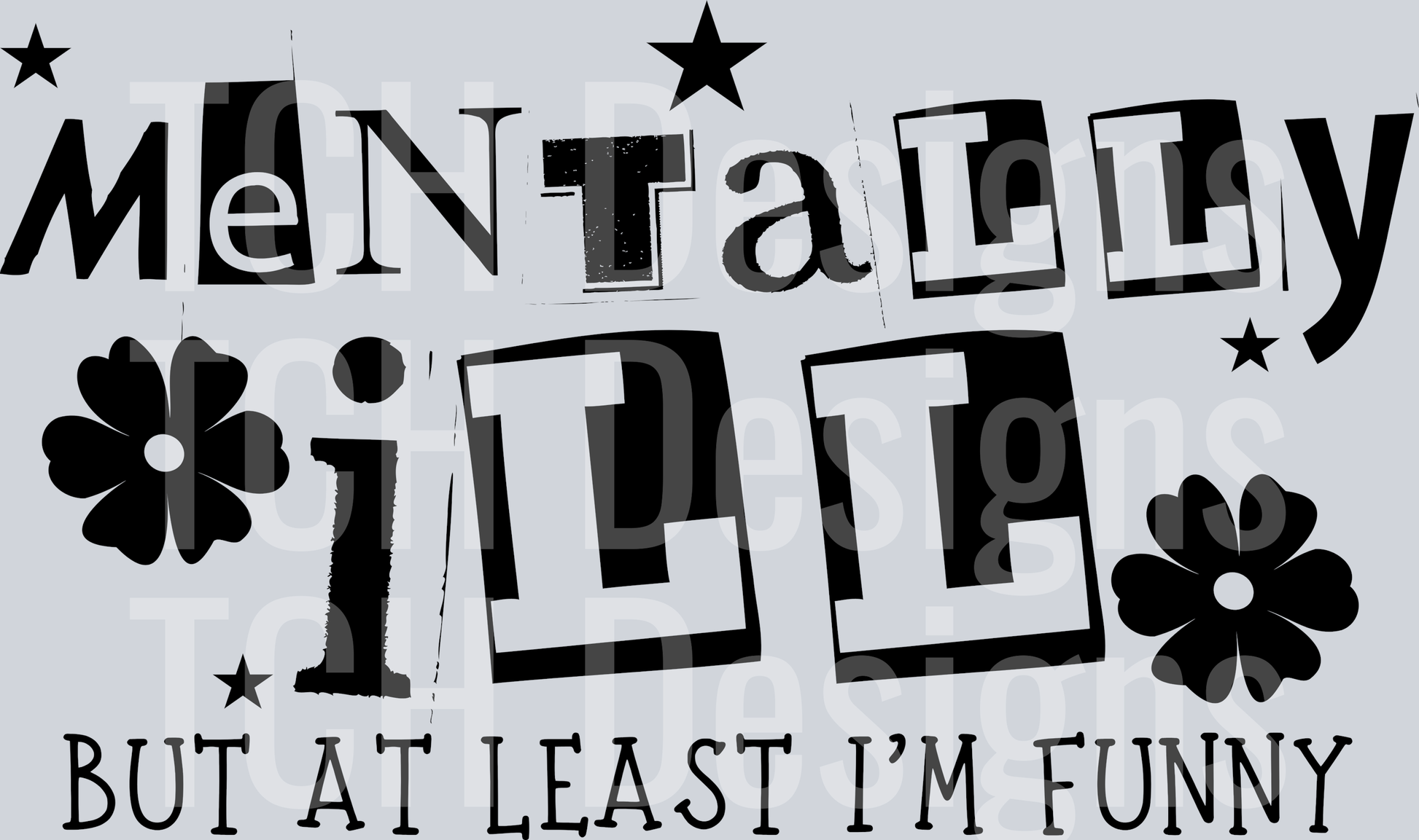 Mentally ill but at least im funny HWDS