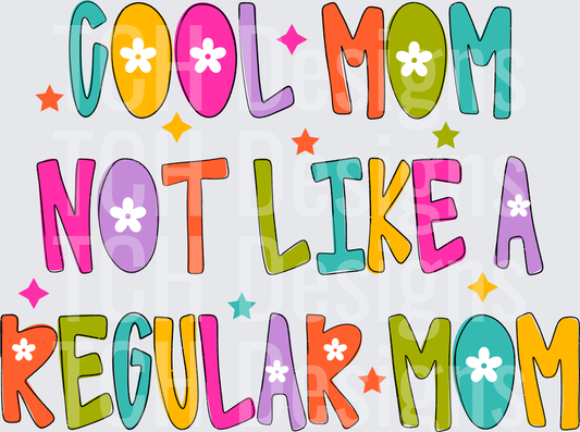 COOL MOM NOT LIKE A REGULAR MOM