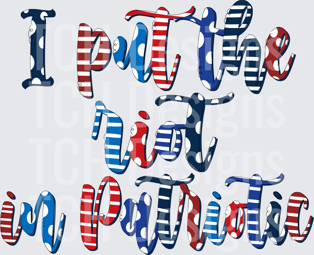 I PUT THE RIOT IN PATRIOTIC